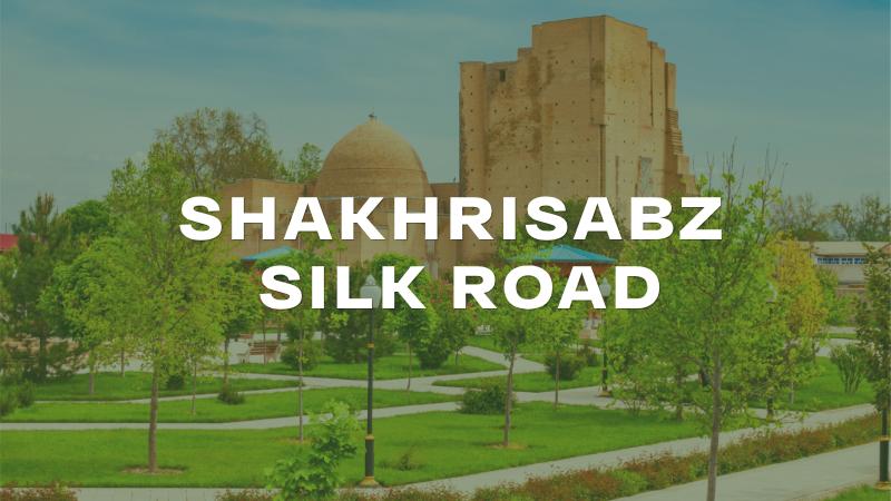 Silk Road – Шахрисабз